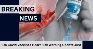 FDA covid vaccines heart risk warning update Just Announced