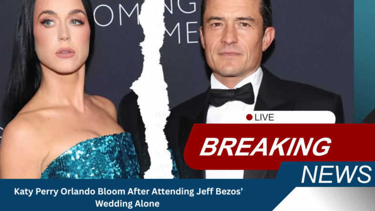 Katy Perry Orlando Bloom: Shocking Solo at Bezos Wedding Fuels Breakup Buzz