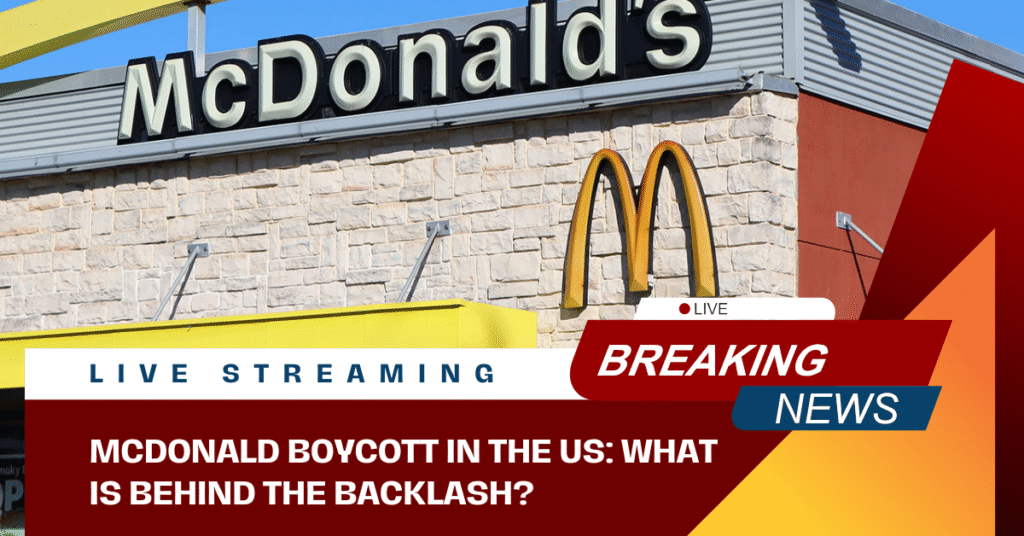 McDonald Boycott In The US: What is behind the backlash?